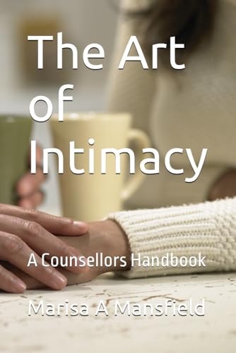 The Art of Intimacy A Counsellors Handbook
