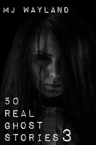 50 Real Ghost Stories 3 Spirits in the Shadows