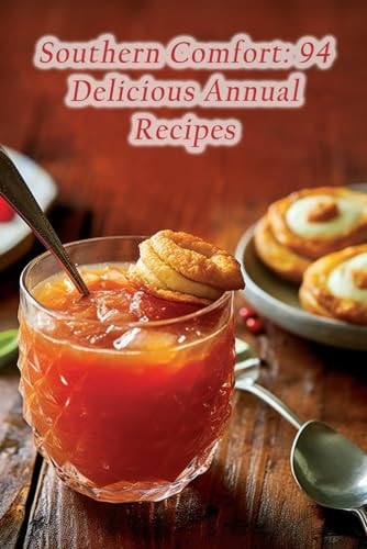Southern Comfort 94 Delicious Annual Recipes