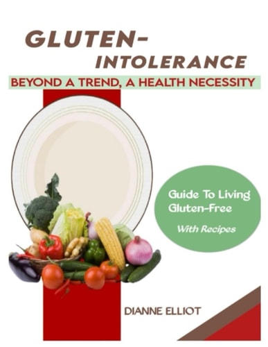 Gluten-Intolerance Beyond a Trend, A Health Necessity