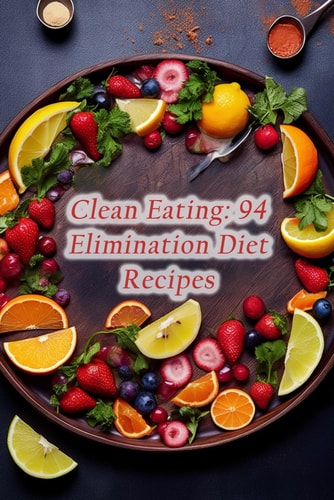 Clean Eating 94 Elimination Diet Recipes