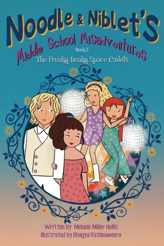 Noodle & Niblet's Middle School Misadventures The Freaky Deaky Space Cadets