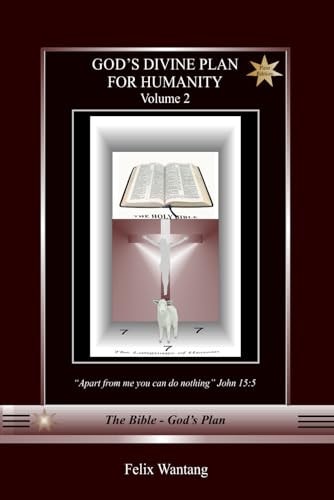 God' Divine Plan for Humanity Vol. 2 The Bible - God's Plan