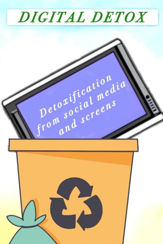 Digital Detox Detoxification from Social Media and Screens
