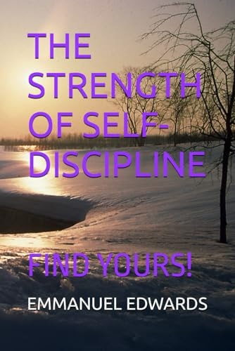 The Strength of Self-Discipline Find Yours!