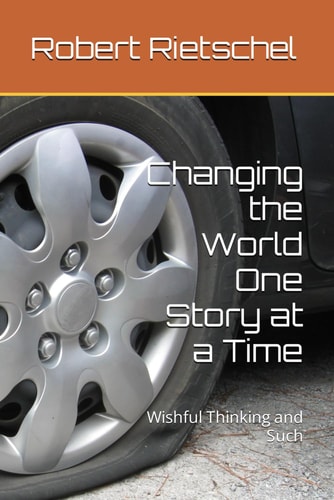 Changing the World One Story at a Time: Wishful Thinking and Such