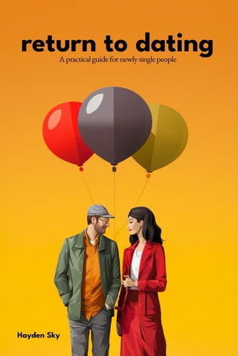 Return to Dating A Practical Guide for Newly Single People