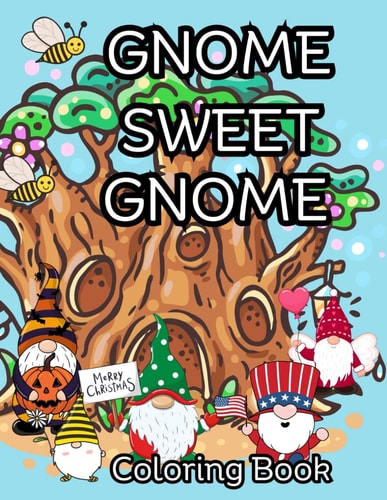 Gnome Sweet Gnome Coloring Book Adult Coloring Books: Fantasy