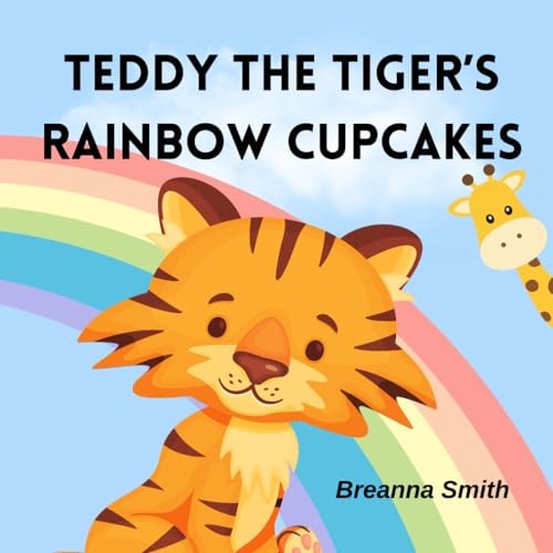 Teddy The Tiger's Rainbow Cupcakes Learn The Colors Of The Rainbow