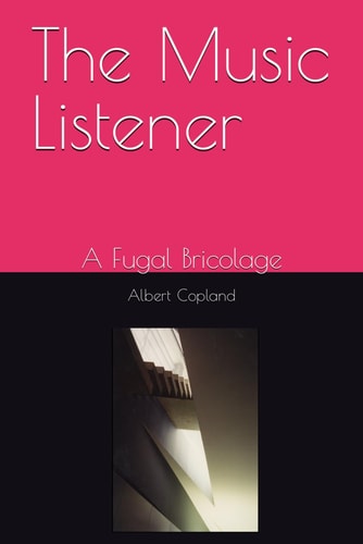 The Music Listener A Fugal Bricolage