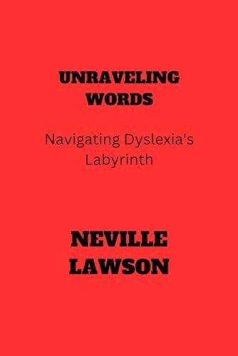 Unraveling Words Navigating Dyslexia's Labyrinth