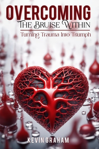 Overcoming the Bruise Within Turning Truama Into TRIUMPH