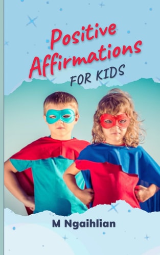 Positive Affirmations For Kids 50 Daily Motivational Quotes For Kids