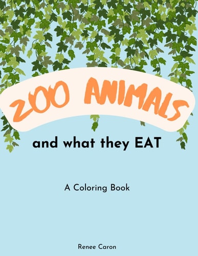 Zoo Animals and What They EAT A Coloring Book