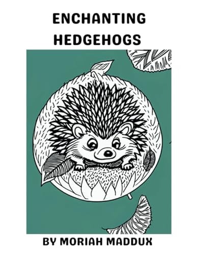 Enchanting Hedgehogs An Adult Coloring Adventure: Coloring Book for Hedgehog Lovers
