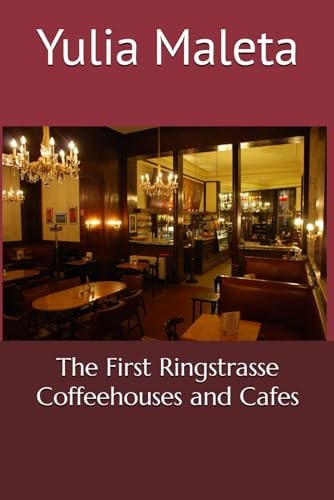 The First Ringstrasse Coffeehouses and Cafes