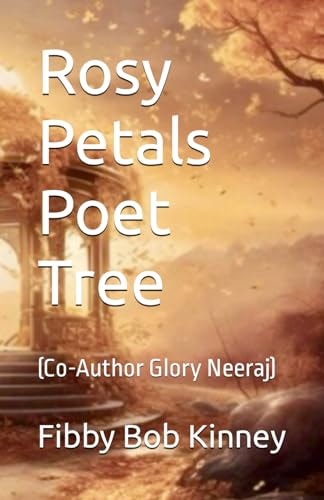 Rosy Petals Poet Tree (Co-Author Glory Neeraj)