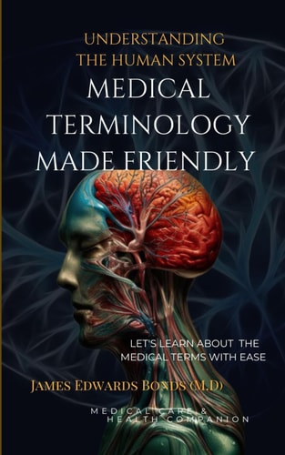 Medical Terminology Made Friendly Understanding The Human System