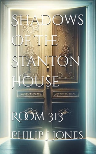 Shadows Of The Stanton House Room 313