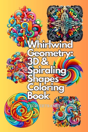 Whirlwind Geometry 3D & Spiraling Shapes Coloring Book