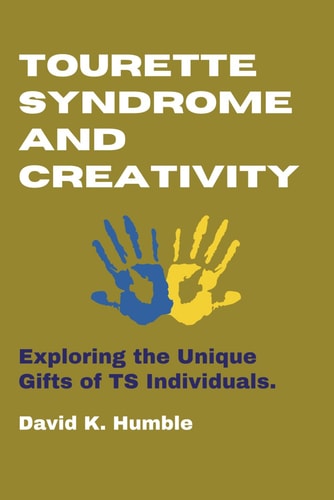 Tourette Syndrome and Creativity Exploring the Unique Gifts of TS Individuals.