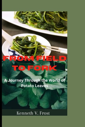 From Fields to Fork A Journey Through the World of Potato Leaves