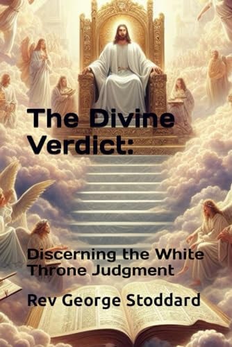 The Divine Verdict Discerning the White Throne Judgment