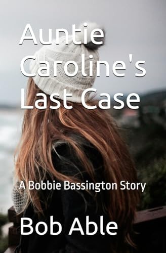 Auntie Caroline's Last Case A Bobbie Bassington Story