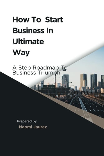 How To Start Business In Ultimate Way A Steps Roadmap To Business Triumph