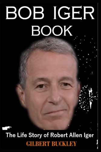 Bob Iger Book The Life Story of Robert Allen Iger