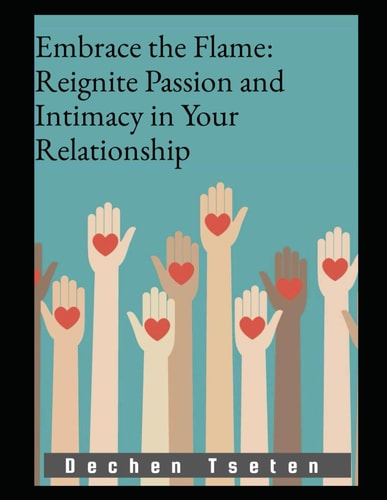Embrace the Flame Reignite Passion and Intimacy in Your Relationship