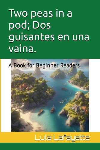 Two Peas in a Pod; Dos Guisantes en Una Vaina. A Book for Beginner Readers
