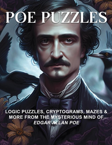 Poe Puzzles Logic Puzzles, Cryptograms, Mazes & More from the Mysterious Mind of Edgar Allan Poe