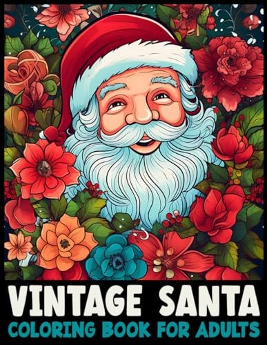 Vintage Santa Coloring Book for Adults Rediscover Christmas Joy with Festive Coloring Delights