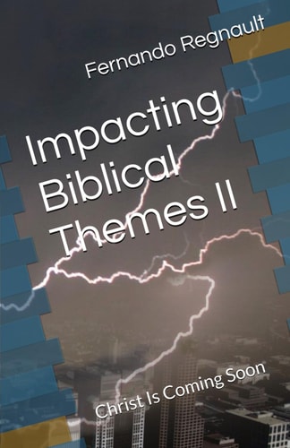 Impacting Biblical Themes II Christ Is Coming Soon