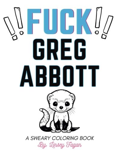 Fu*k Greg Abbott Coloring Book