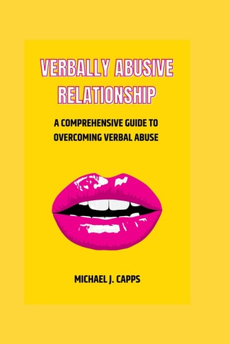 Verbally Abusive Relationship A Comprehensive Guide to Overcoming Verbal Abuse