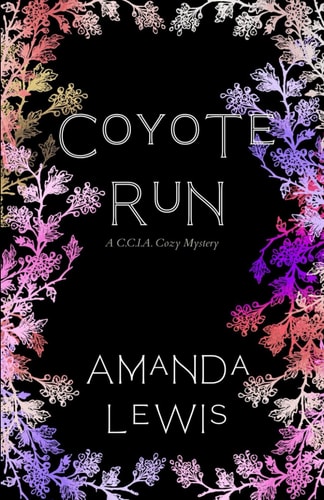 Coyote Run A C.C.I.A Cozy Mystery