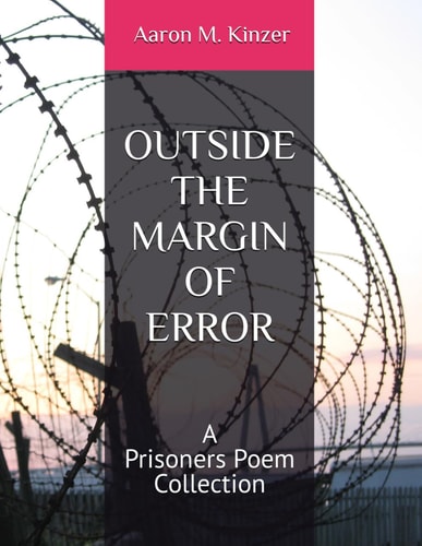 OUTSIDE THE MARGIN OF ERROR A Prisoners Poem Collection