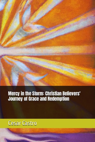 Mercy in the Storm Christian Believers' Journey of Grace and Redemption