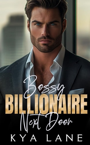 Bossy Billionaire Next Door A Forbidden Enemies to Lovers Romance