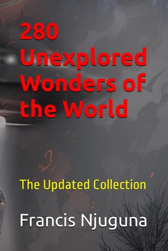 280 Unexplored Wonders of the World The Updated Collection