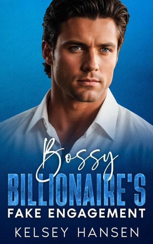 Bossy Billionaire's Fake Engagement Best Friend's Brother Romance