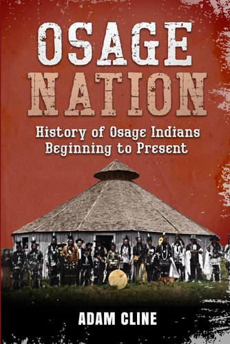 Osage Nation History of Osage Indians Beginning to Present