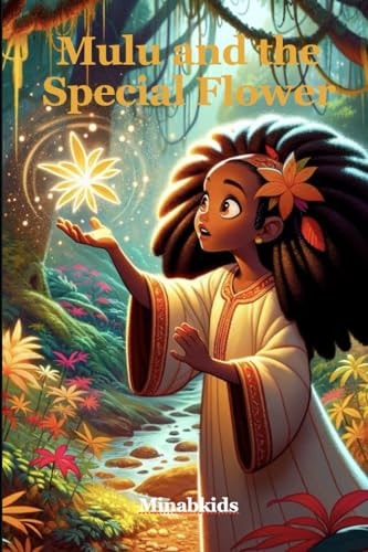Mulu and the Special Flower Discovering Magic in Nature's Whispers