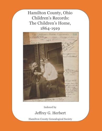 Hamilton County, Ohio Children's Records The Children's Home, 1864-1919