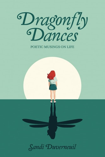 Dragonfly Dances Poetic Musings on Life