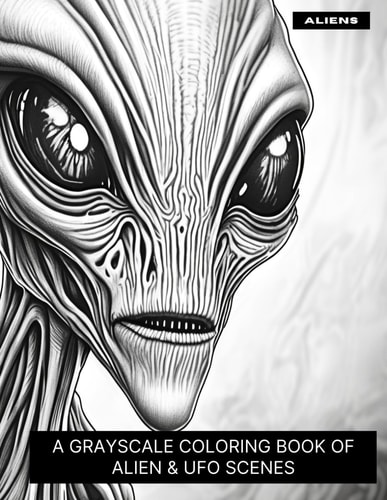 Aliens A Grayscale Coloring Book of Alien & UFO Scenes