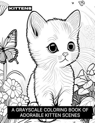 Kittens A Grayscale Coloring Book of Adorable Kittens