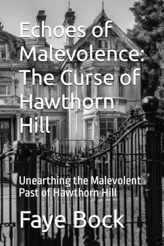 Echoes of Malevolence The Curse of Hawthorn Hill: Unearthing the Malevolent Past of Hawthorn Hill